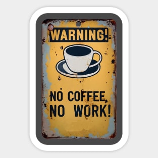WARNING NO COFFEE NO WORK Sticker